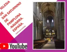 Iglesia de San Saturnino: un destino imprescindible para peregrinos en el Camino de Santiago en Pamplona